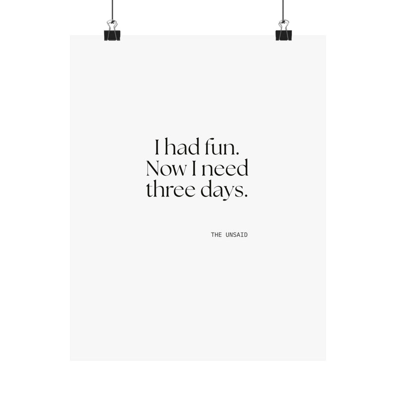 Poster — I had fun. Now I need three days.