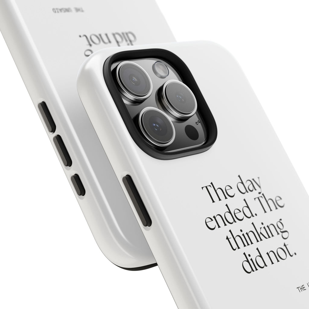 The day ended. The thinking did not - Tough Phone Case - For Overthinkers
