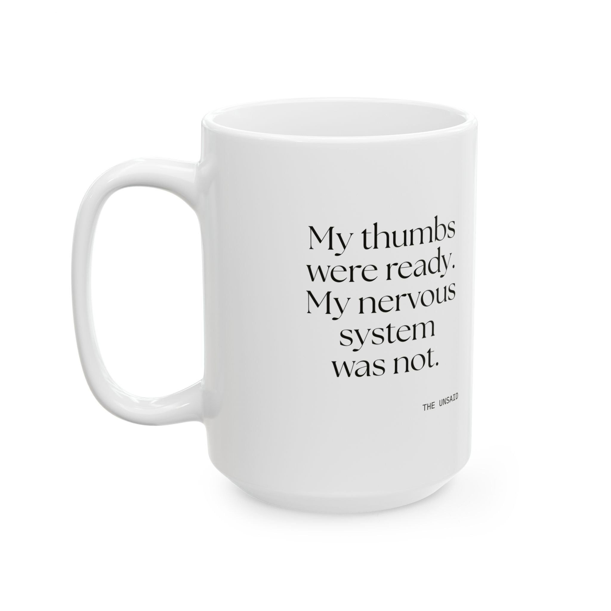 My thumbs were ready. My nervous system was not - Coffee Mug - For Overthinkers