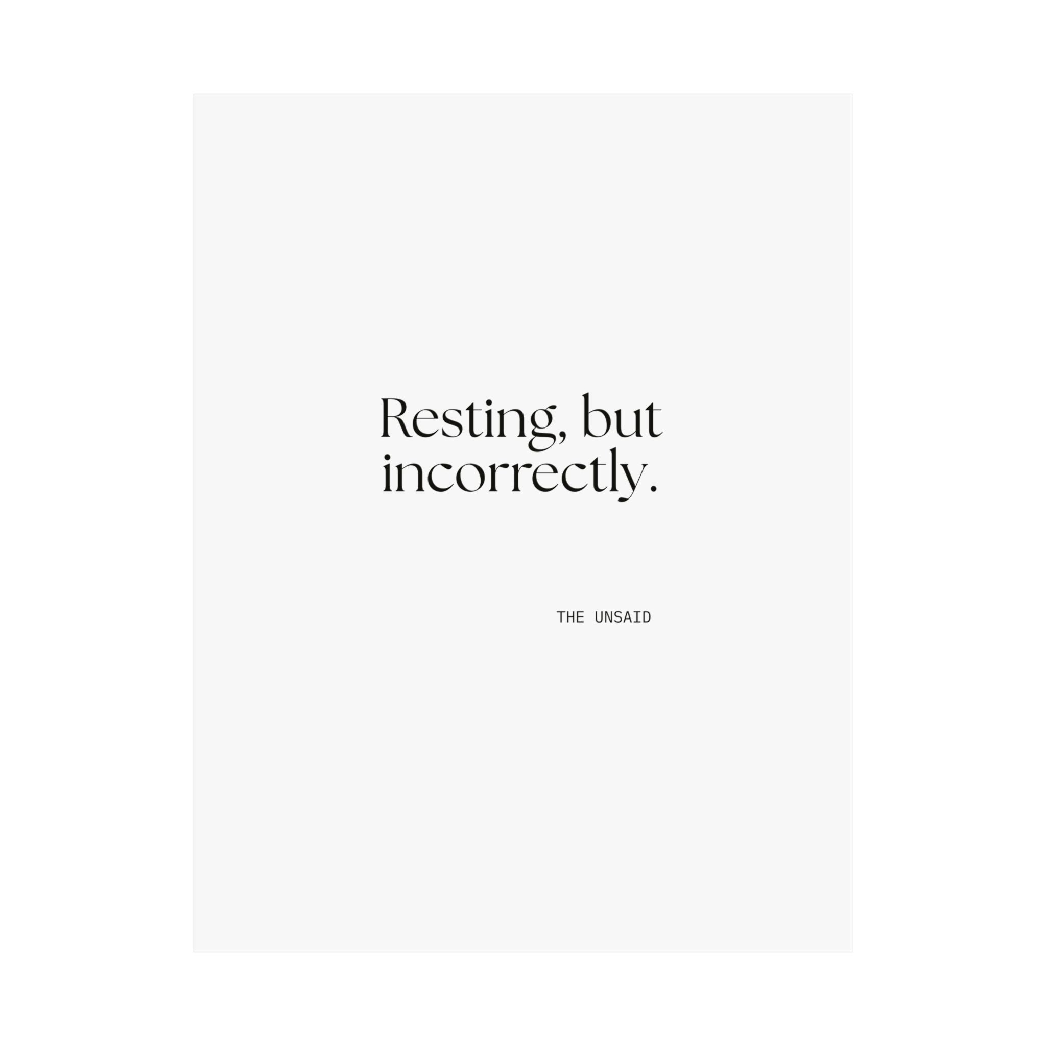 Resting, but incorrectly - Poster - For Quiet Minds