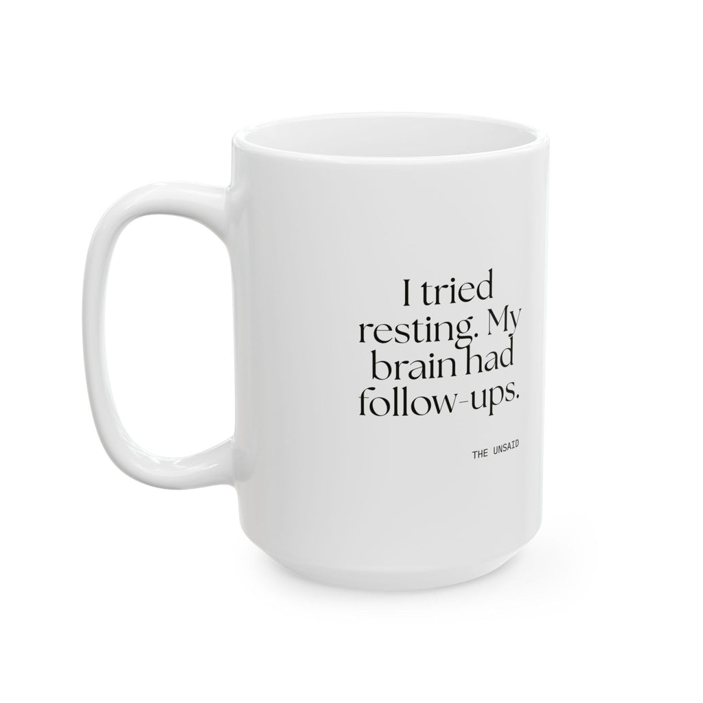 I tried resting. My brain had follow-ups - Coffee Mug - For Overthinkers