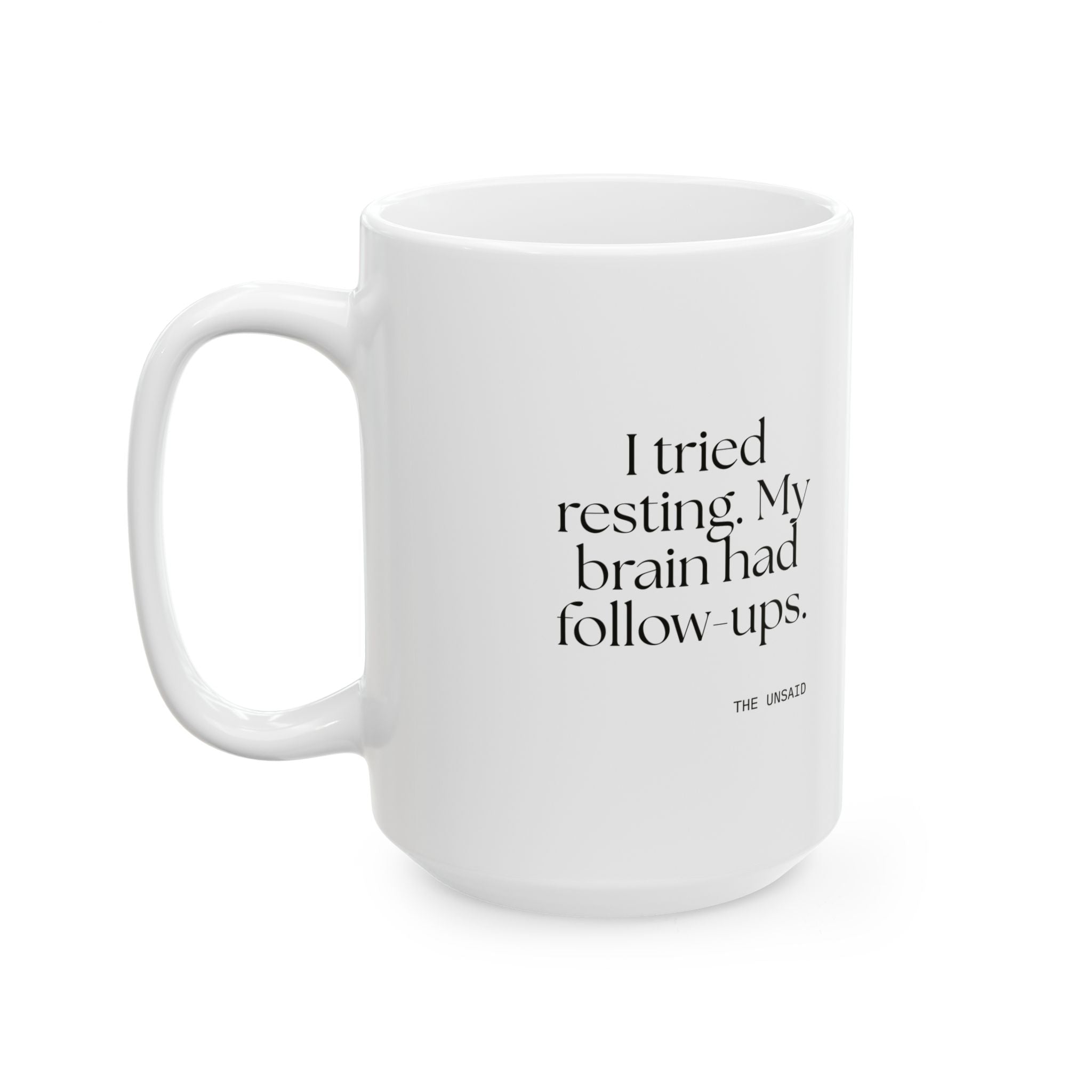 I tried resting. My brain had follow-ups - Coffee Mug - For Overthinkers