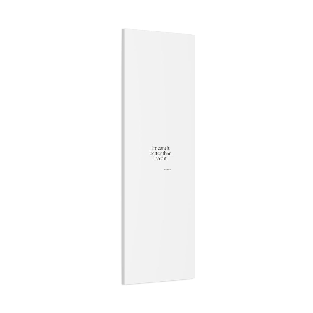 I meant it better than I said it - Canvas Print - For Introverts
