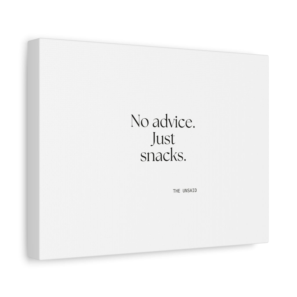 No advice. Just snacks - Canvas Print - For Someone Who Stays