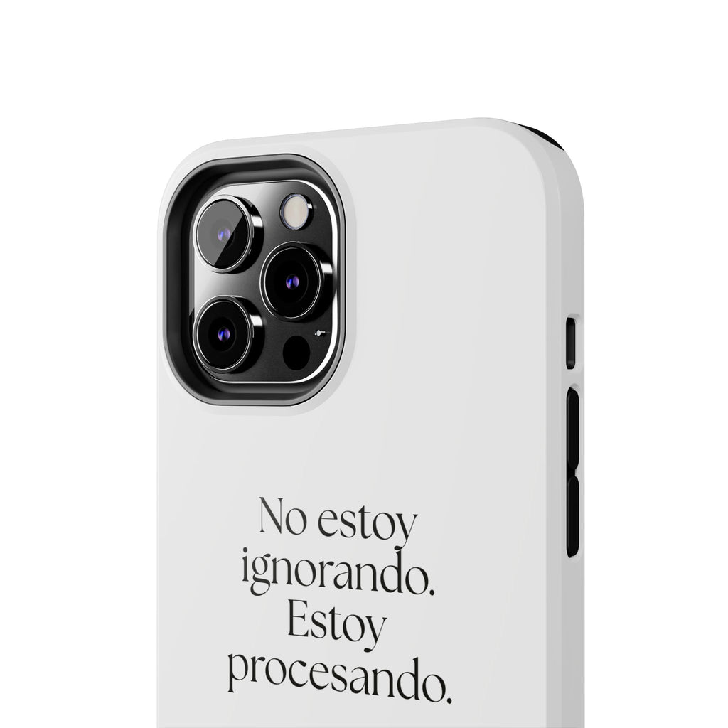No estoy ignorando. Estoy procesando - Tough Phone Case - En Español