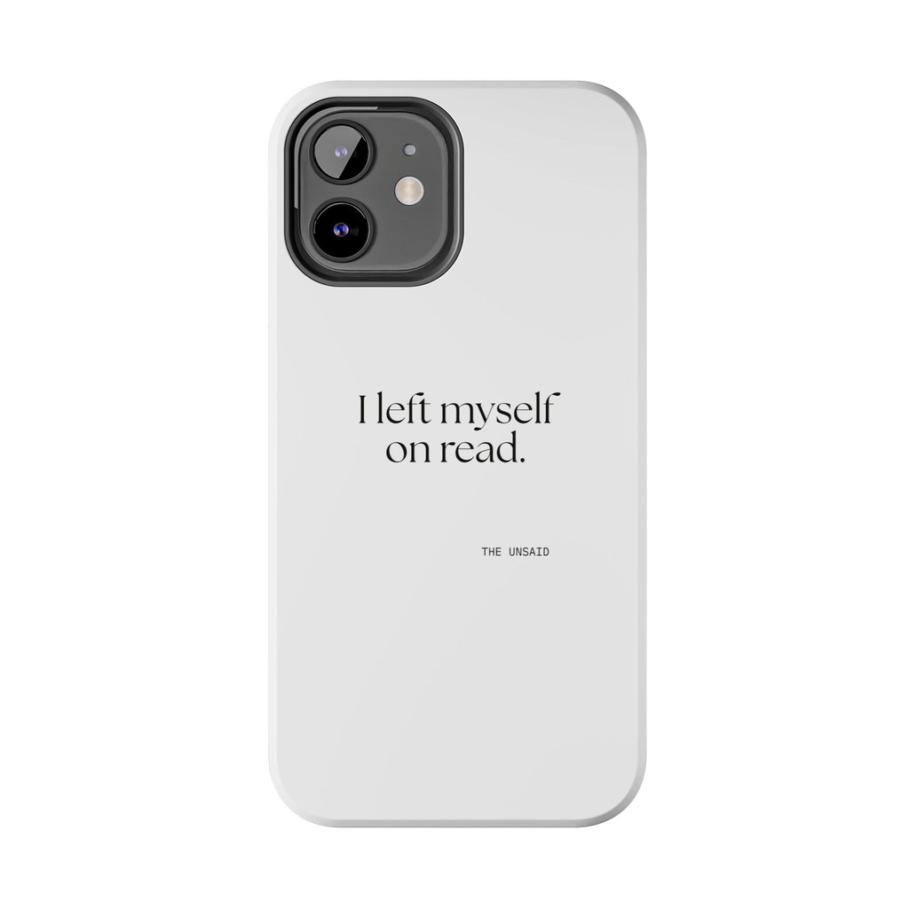 I left myself on read - Tough Phone Case - For Overthinkers
