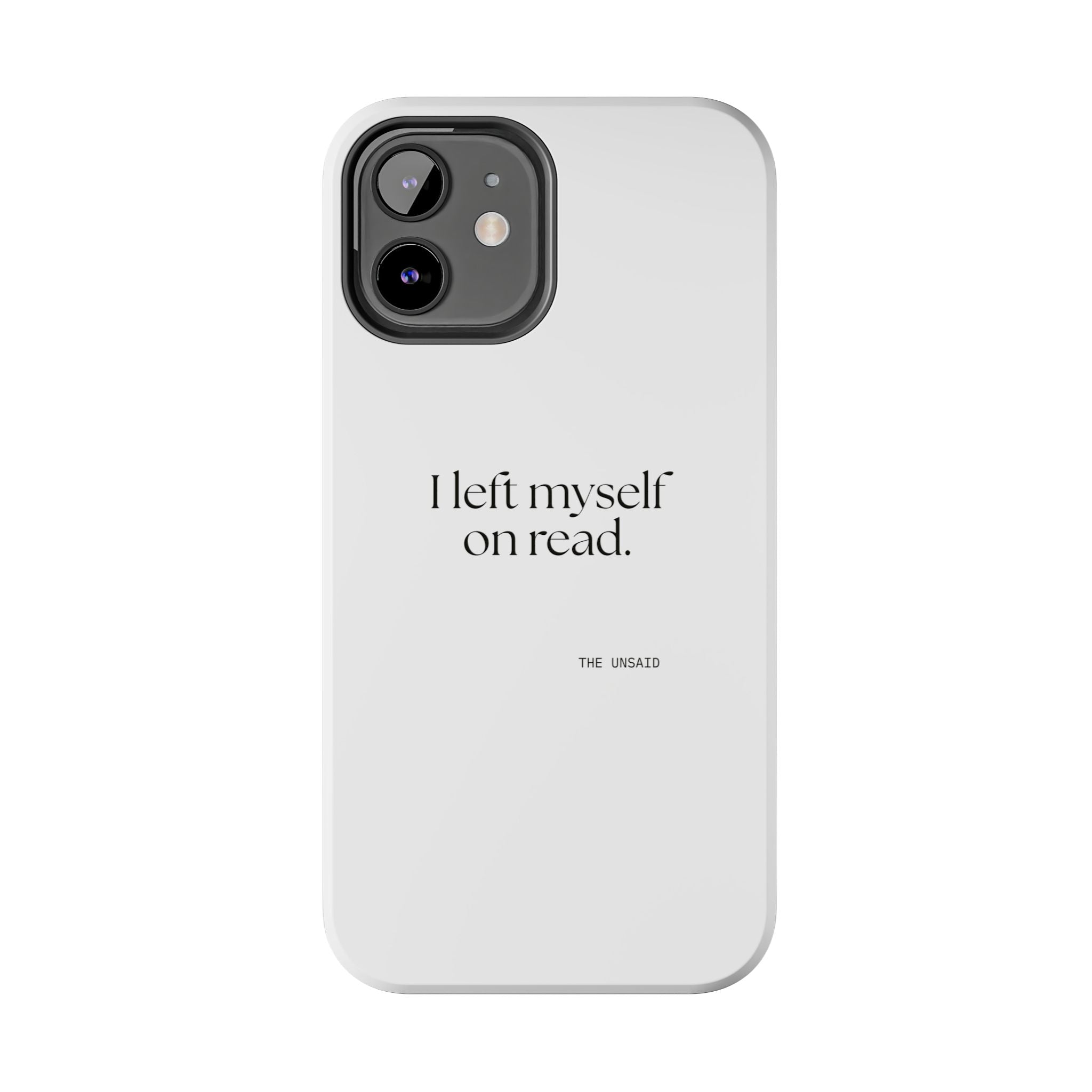 I left myself on read - Tough Phone Case - For Overthinkers