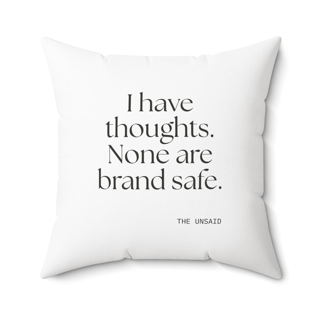 I have thoughts. None are brand safe - Throw Pillow - Dry Humor