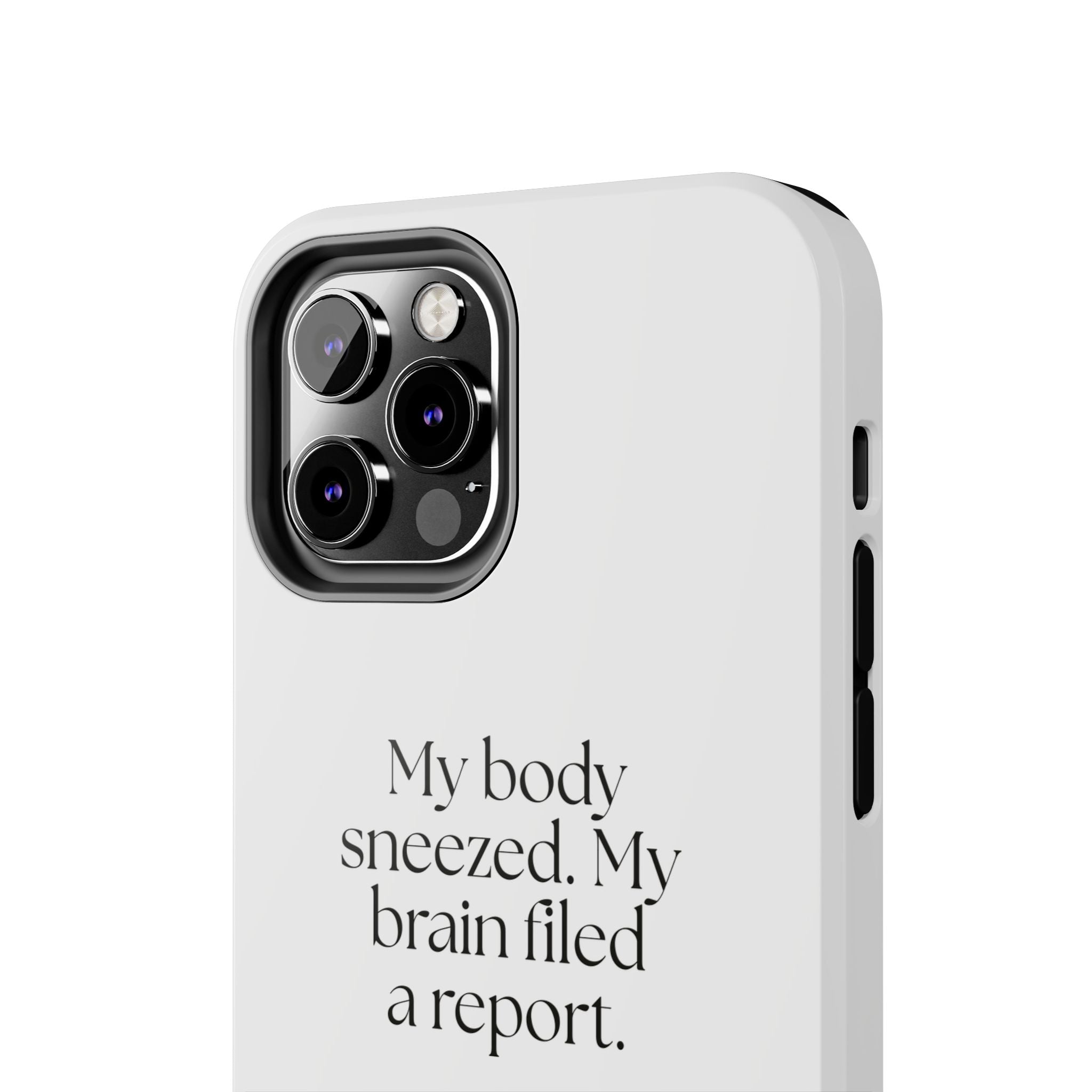 My body sneezed. My brain filed a report - Tough Phone Case - For Overthinkers