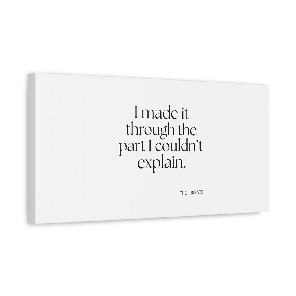 I made it through the part I couldn’t explain - Canvas Print - Dry Humor