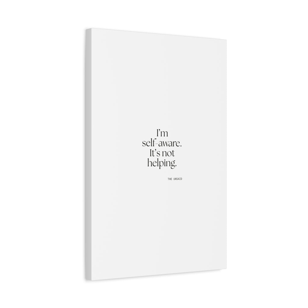 I’m self-aware. It’s not helping - Canvas Print - Dry Humor
