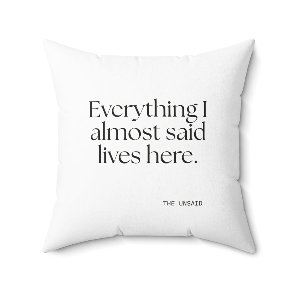 Everything I almost said lives here - Throw Pillow - For Overthinkers