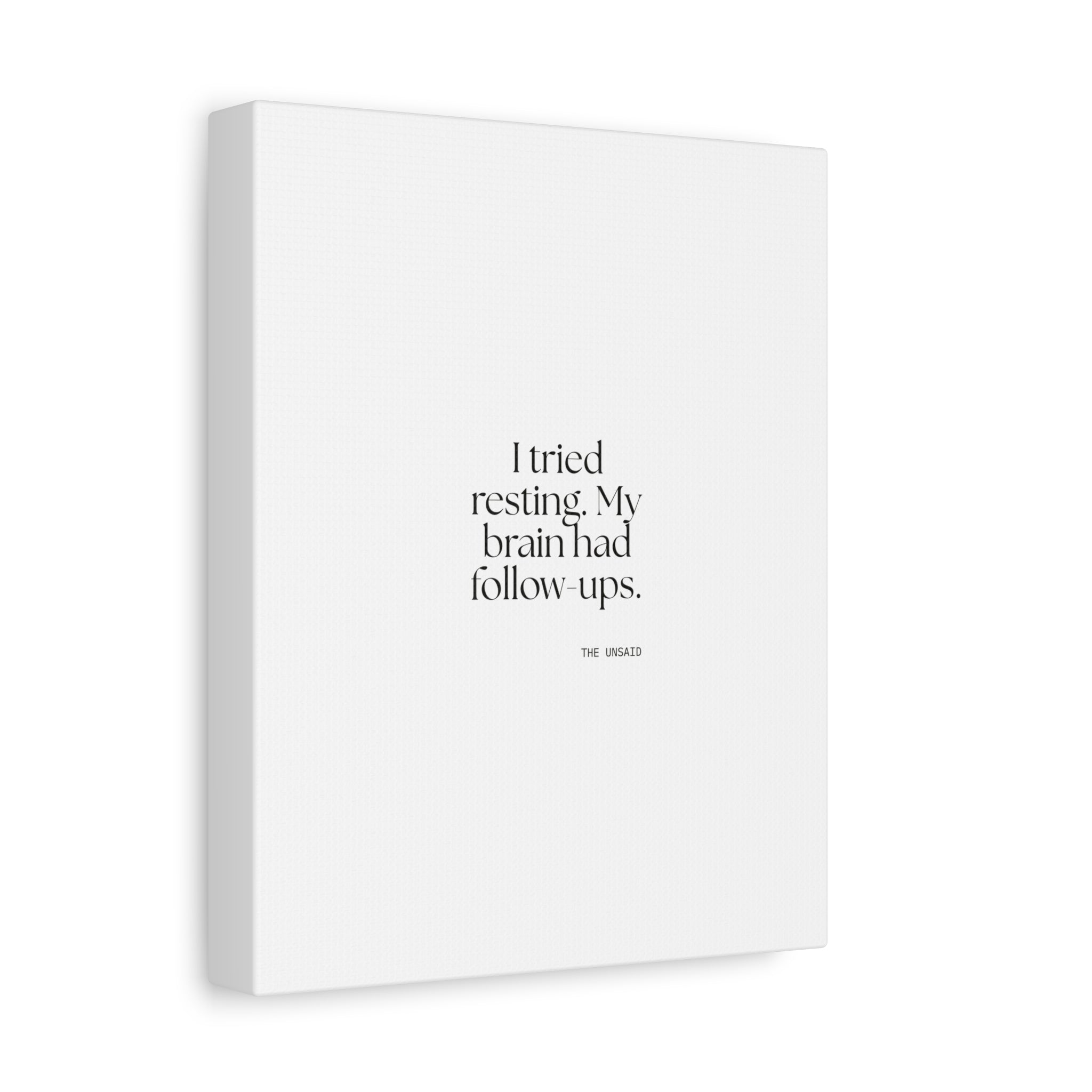 I tried resting. My brain had follow-ups - Canvas Print - For Overthinkers