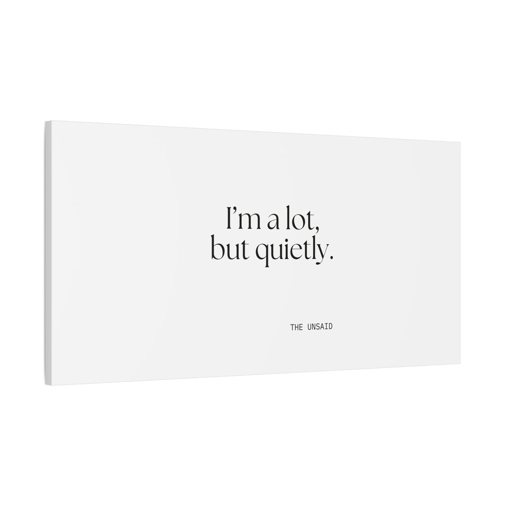 I’m a lot, but quietly - Canvas Print - Dry Humor