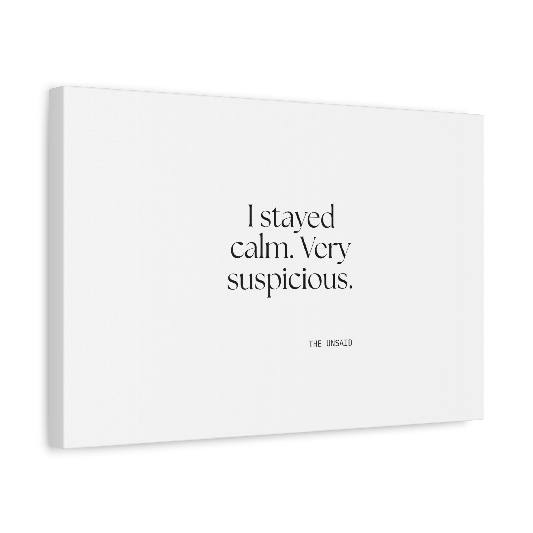 I stayed calm. Very suspicious - Canvas Print - Dry Humor