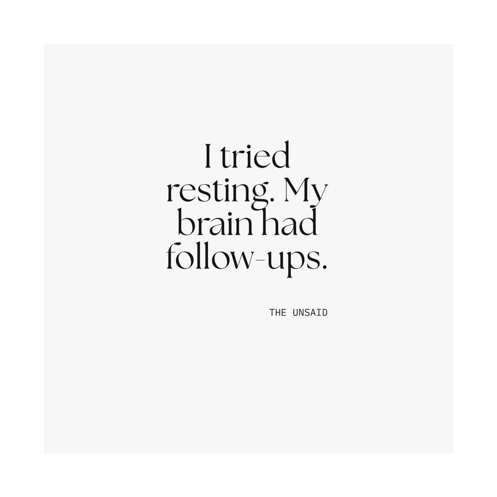 I tried resting. My brain had follow-ups - Poster - For Overthinkers