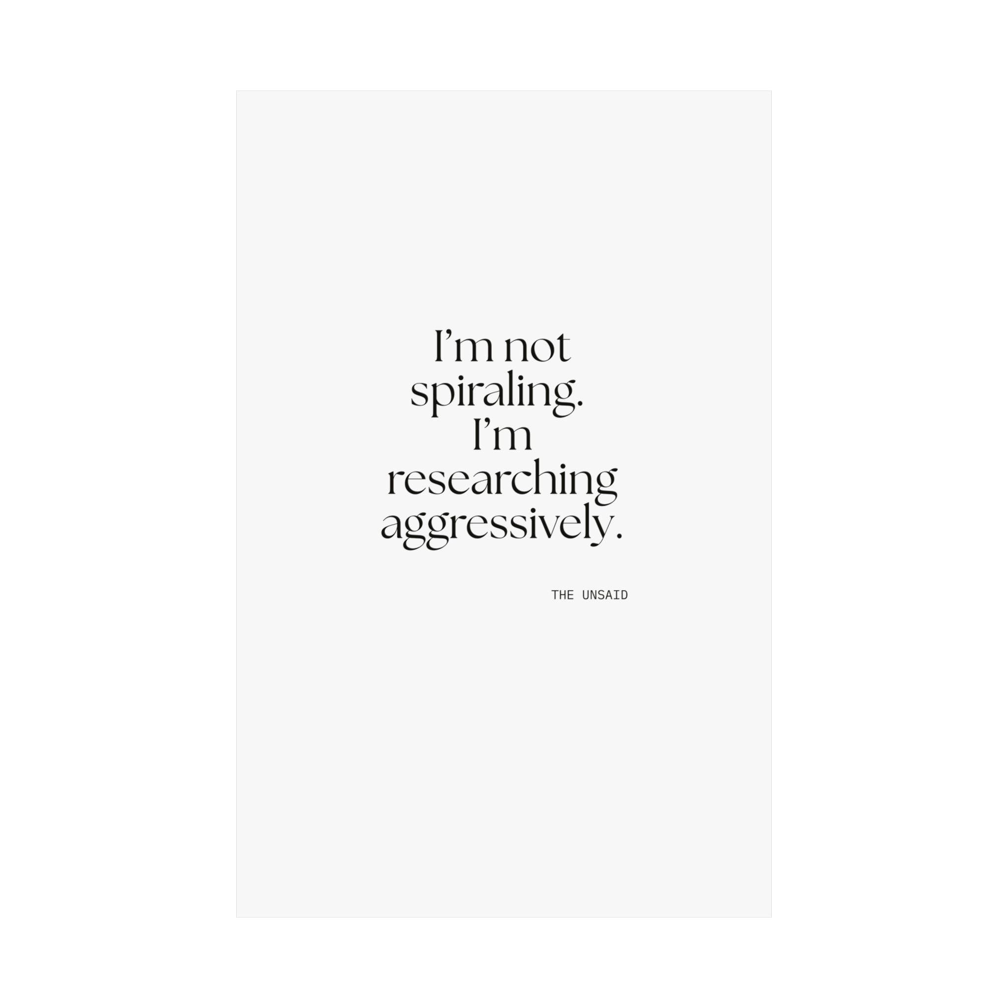 I’m not spiraling. I’m researching aggressively - Poster - For Overthinkers