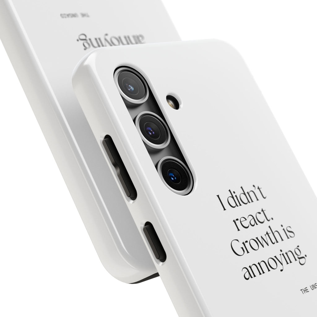 I didn’t react. Growth is annoying - Tough Phone Case - Dry Humor
