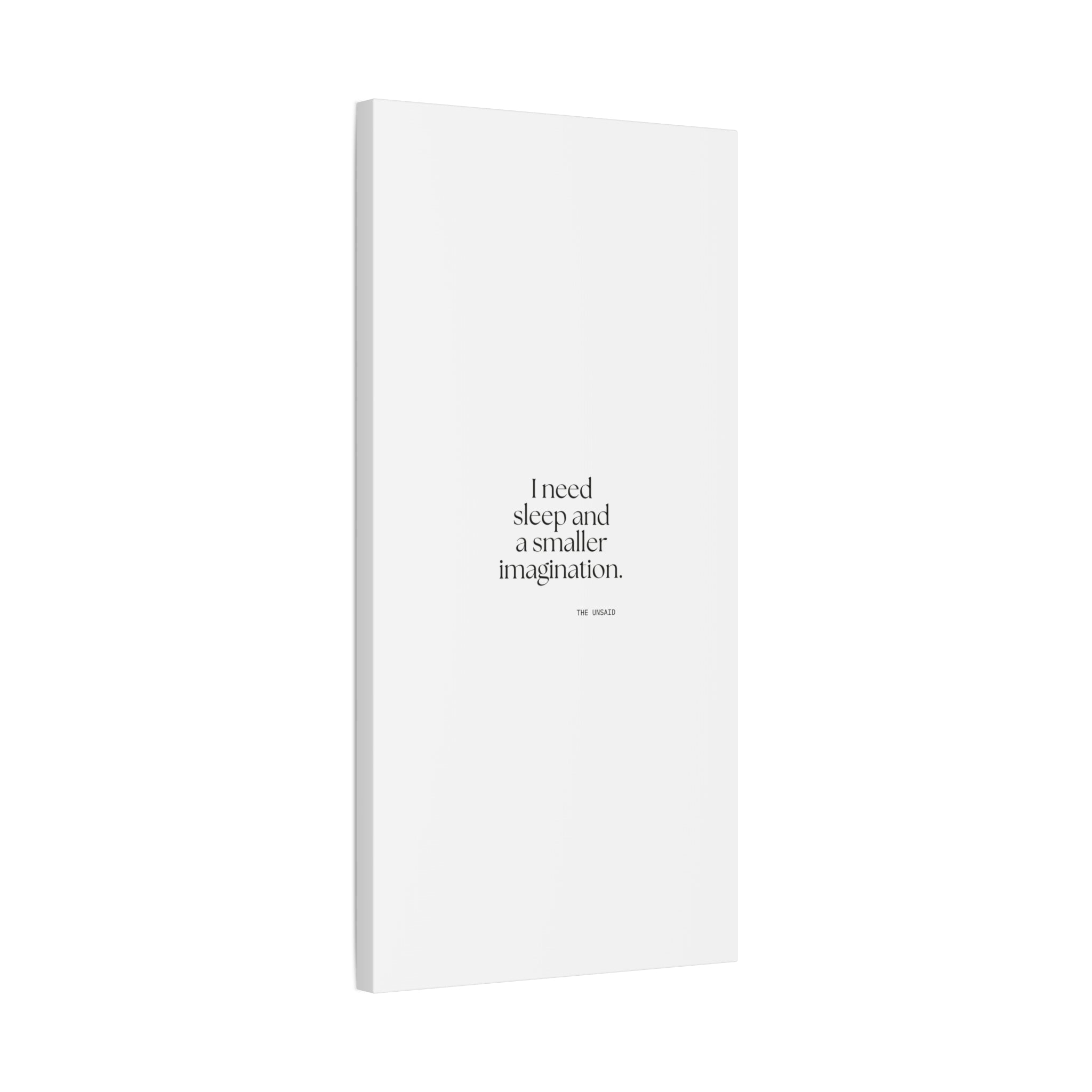 I need sleep and a smaller imagination - Canvas Print - For Overthinkers