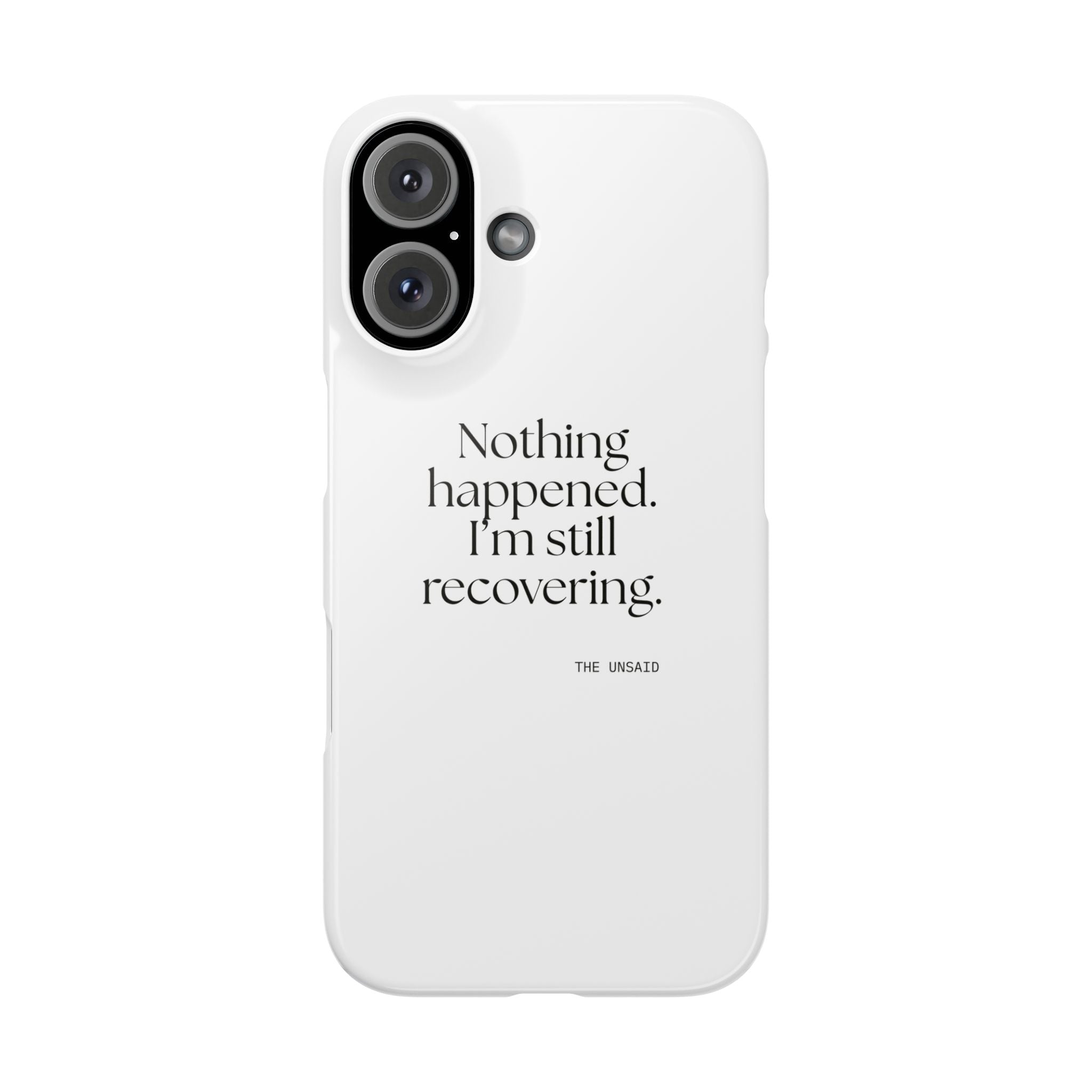 Nothing happened. I’m still recovering - Phone Case - For Tired Days