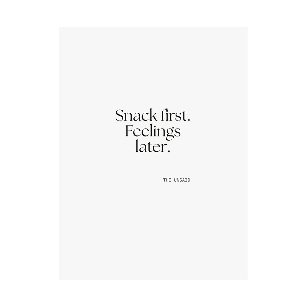 Snack first. Feelings later - Poster - Dry Humor