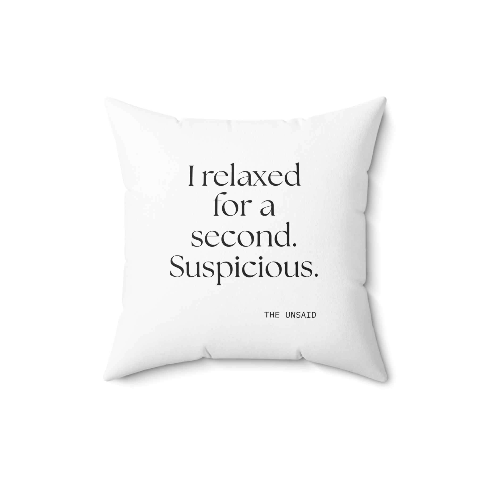 I relaxed for a second. Suspicious - Throw Pillow - For Quiet Minds