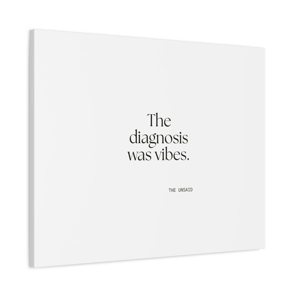 The diagnosis was vibes - Canvas Print - For Overthinkers