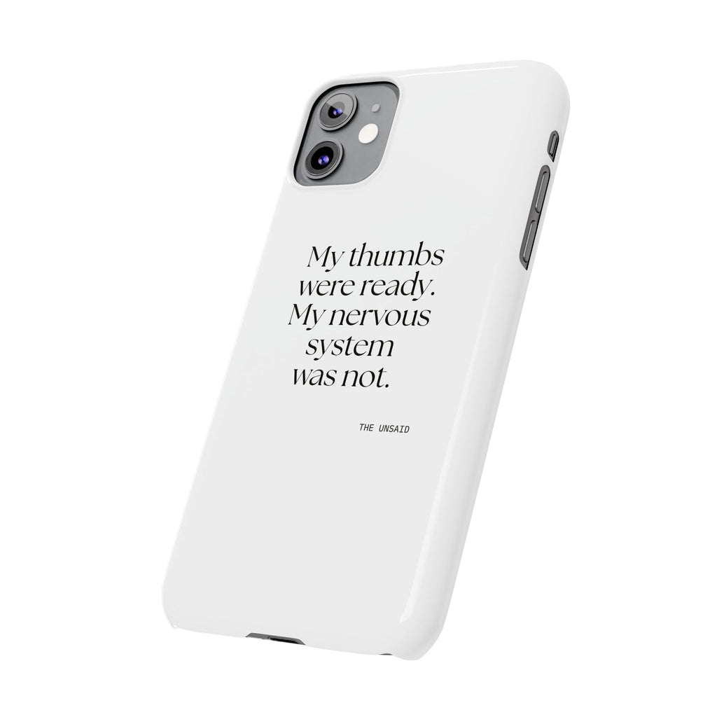 My thumbs were ready. My nervous system was not - Phone Case - For Overthinkers