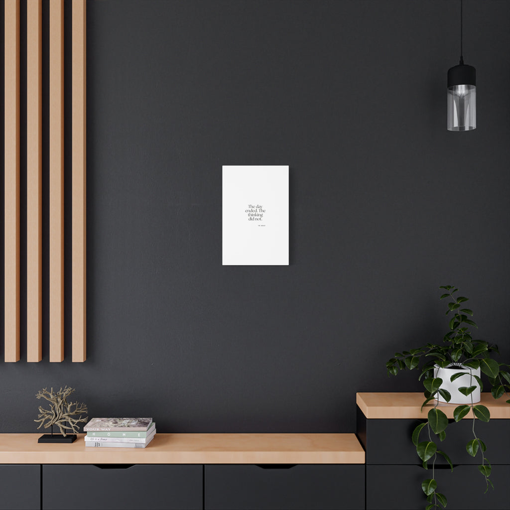 The day ended. The thinking did not - Canvas Print - For Overthinkers