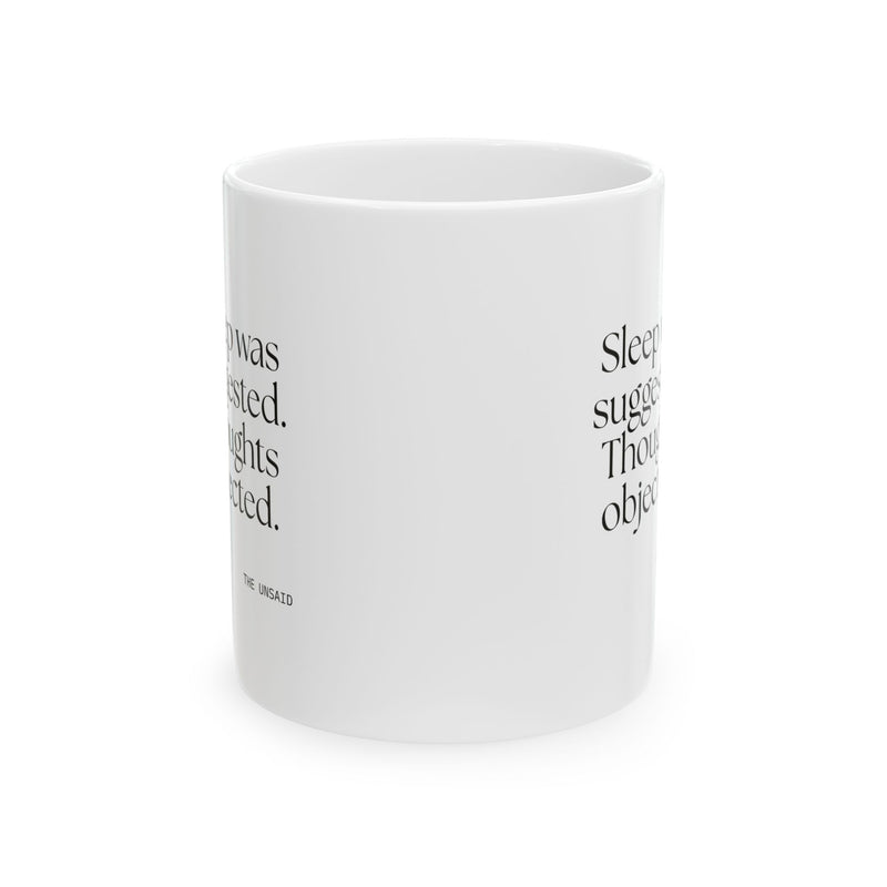 Coffee Mug — Sleep was suggested. Thoughts objected.