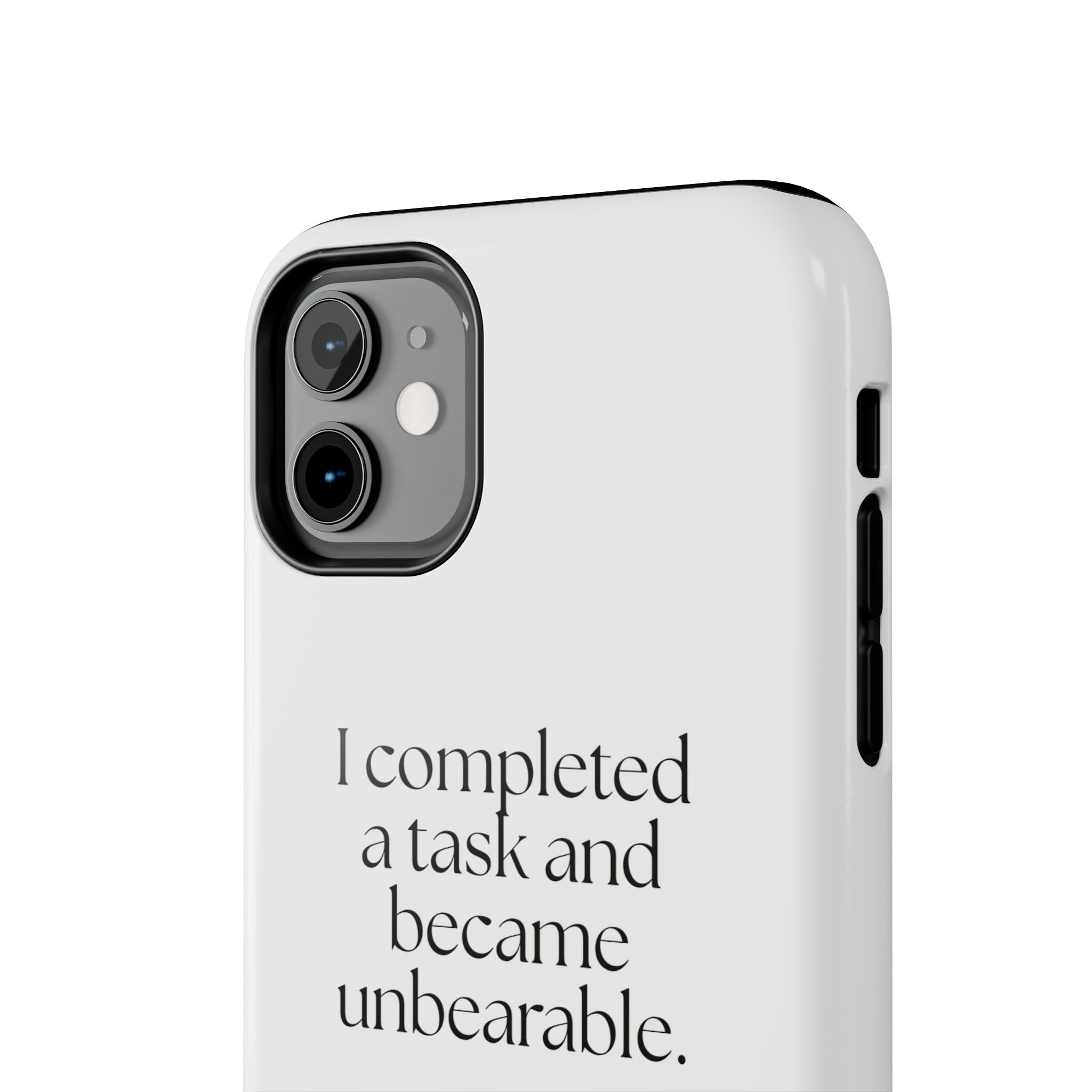 I completed a task and became unbearable - Tough Phone Case - Dry Humor