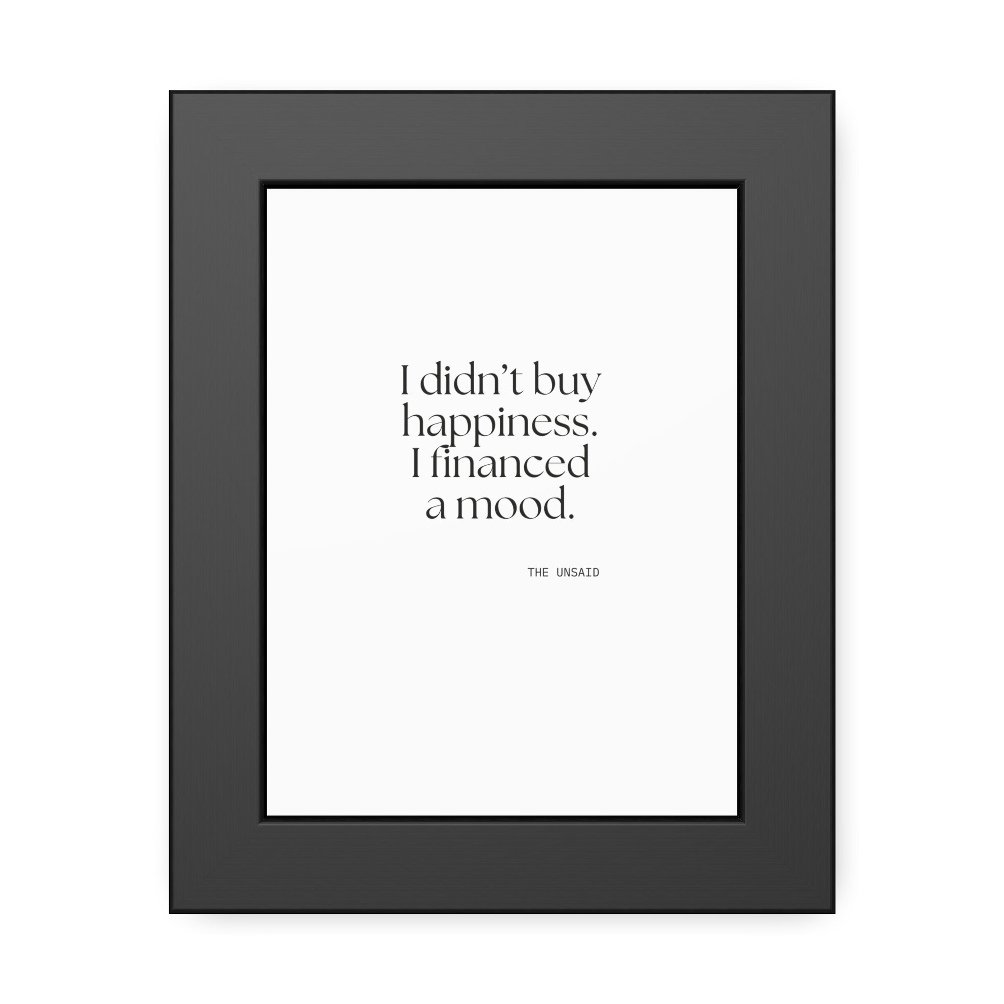 I didn’t buy happiness. I financed a mood - Framed Print - Dry Humor