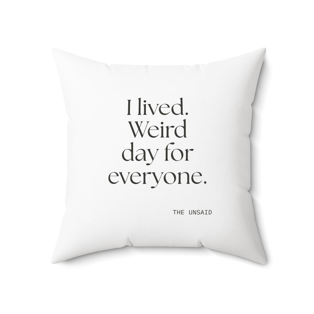 I lived. Weird day for everyone - Throw Pillow - For Introverts