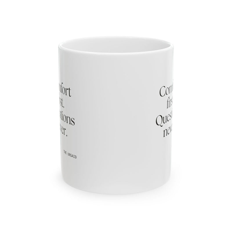 Coffee Mug — Comfort first. Questions never.