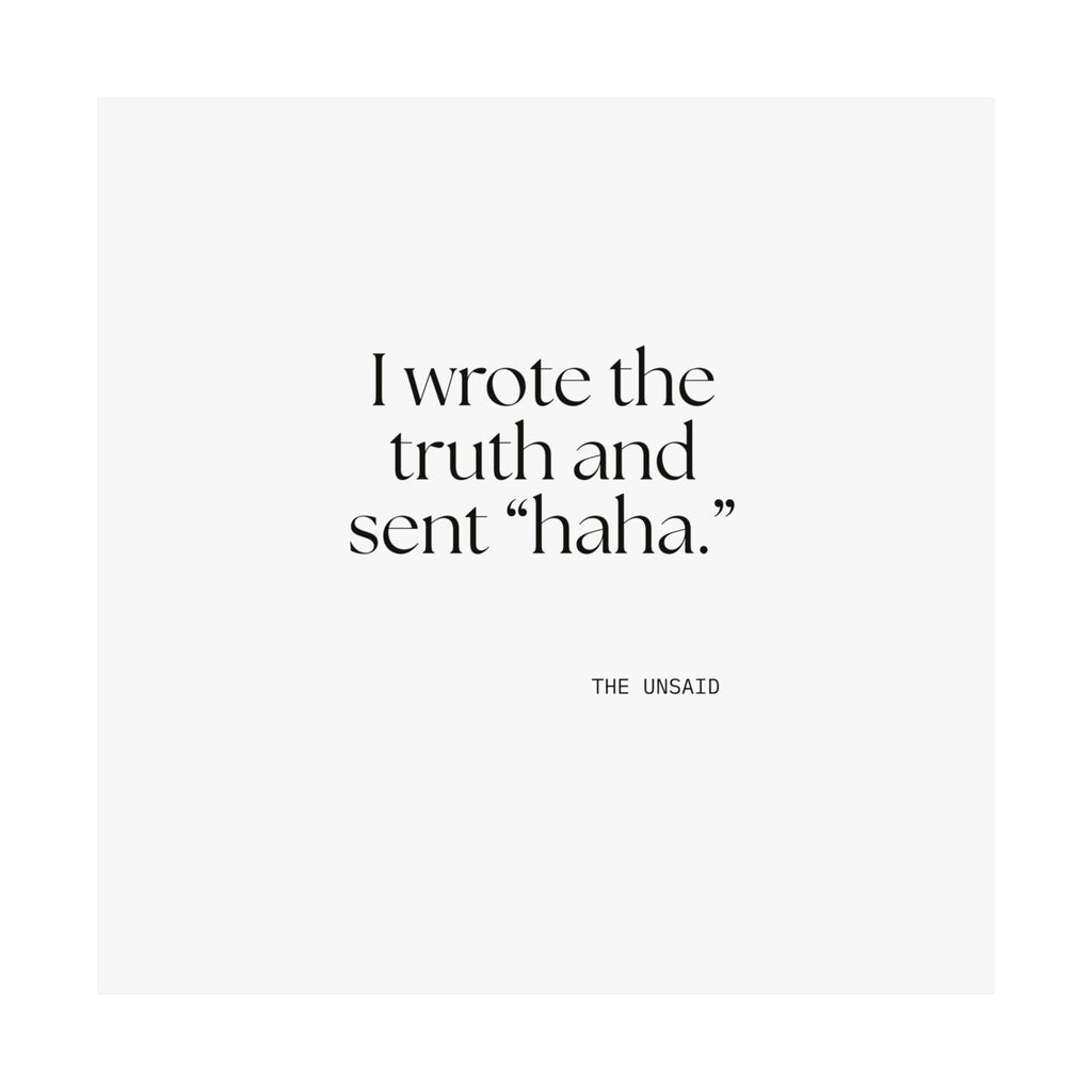 I wrote the truth and sent “haha.” - Poster - For Overthinkers