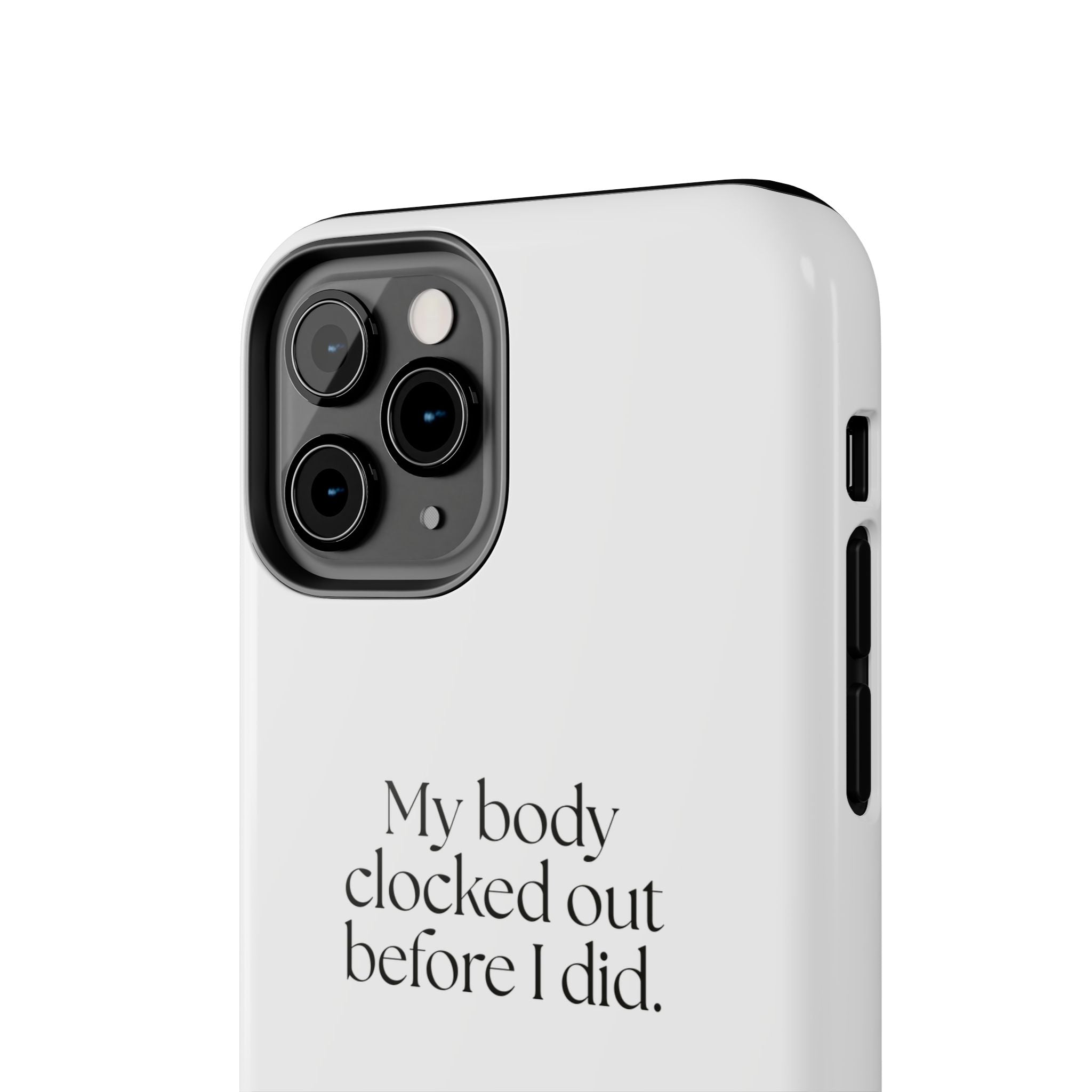 My body clocked out before I did - Tough Phone Case - For Tired Days