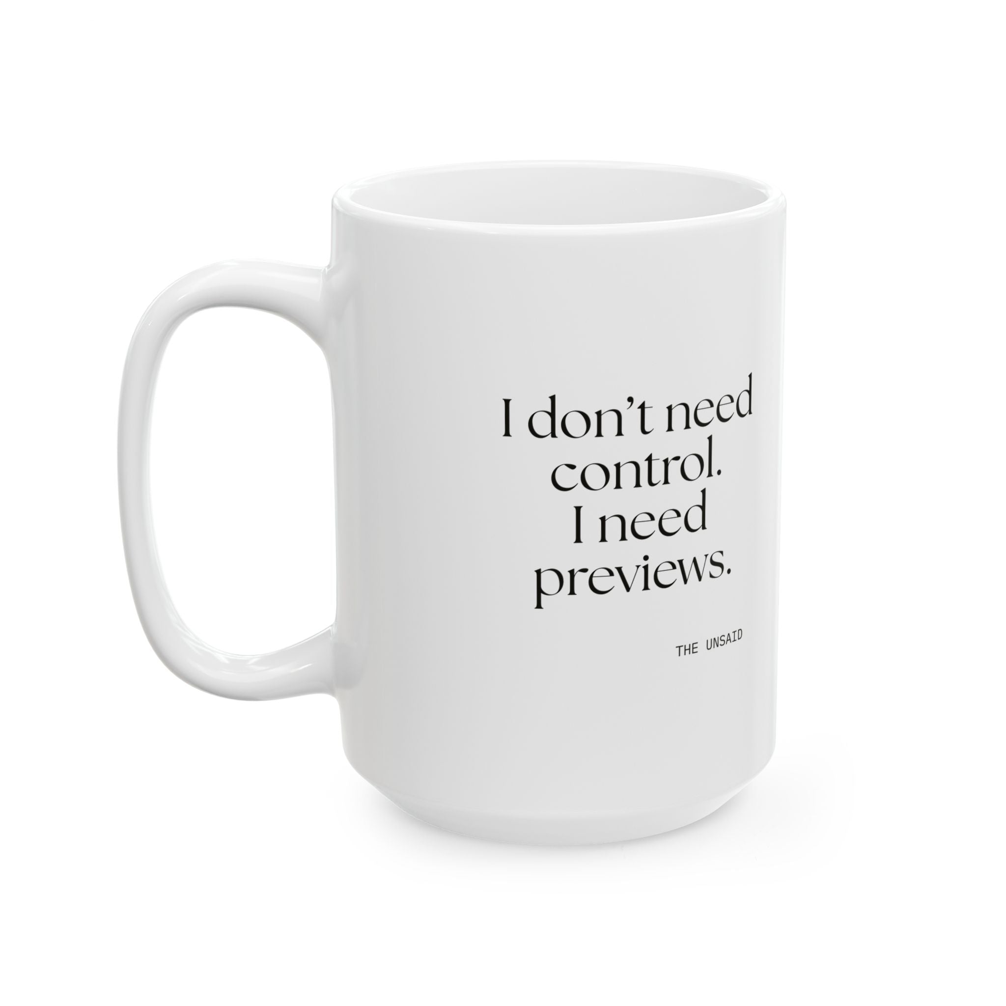 I don’t need control. I need previews - Coffee Mug - Dry Humor