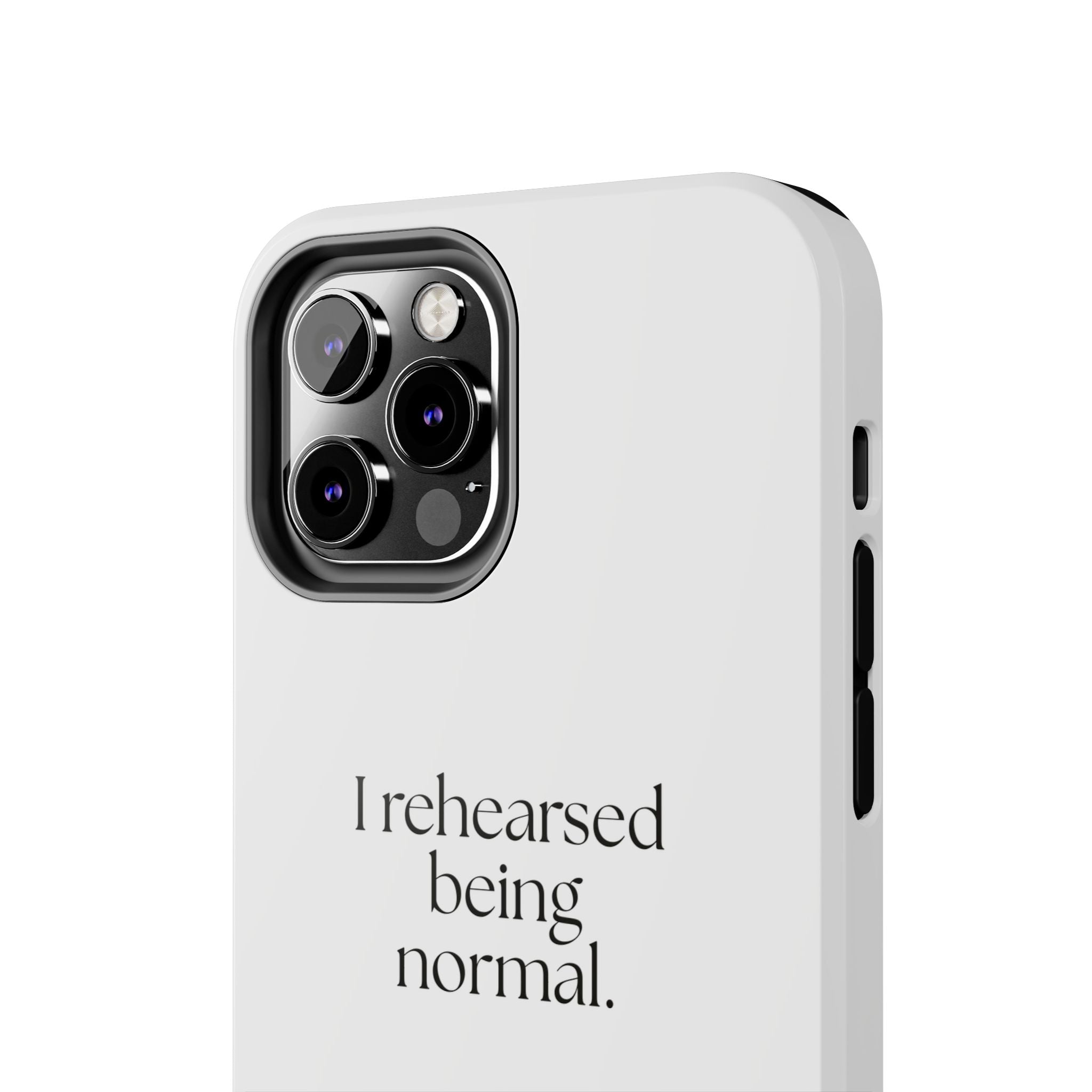 I rehearsed being normal - Tough Phone Case - For Overthinkers
