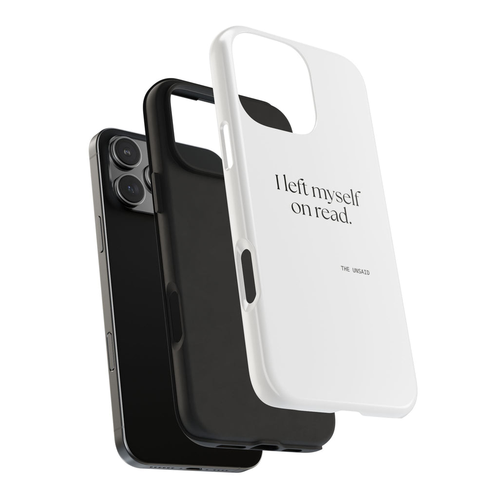 I left myself on read - Tough Phone Case - For Overthinkers