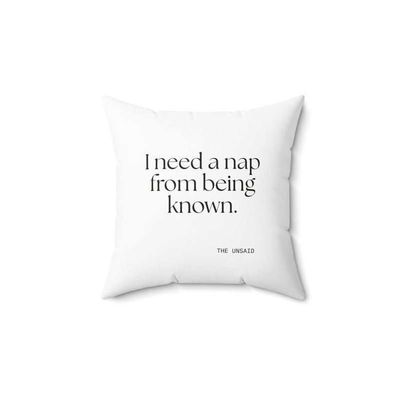 Throw Pillow — I need a nap from being known.