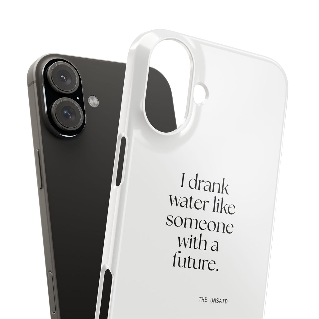 I drank water like someone with a future - Phone Case - Dry Humor