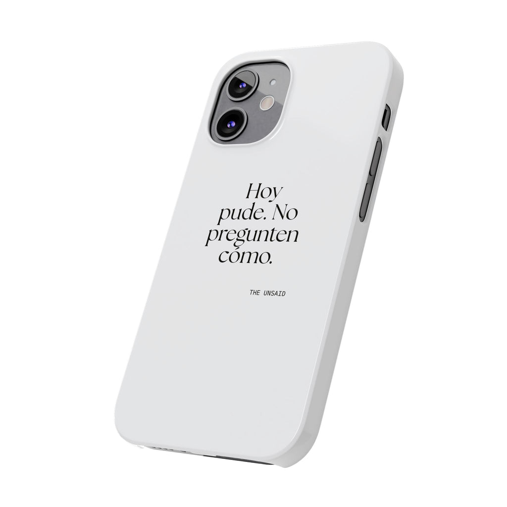Hoy pude. No pregunten cómo - Phone Case - En Español