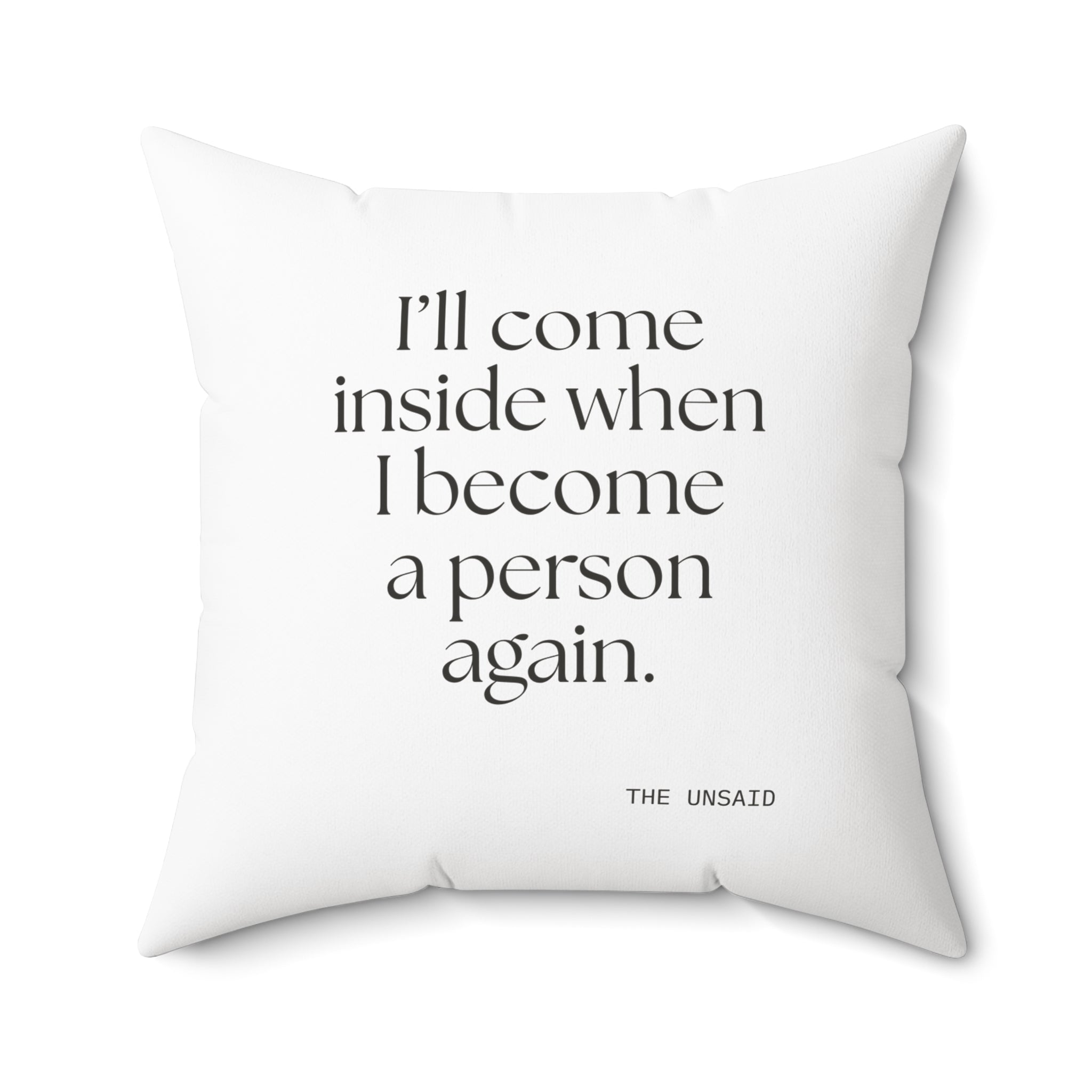 I’ll come inside when I become a person again - Throw Pillow - For Quiet Minds