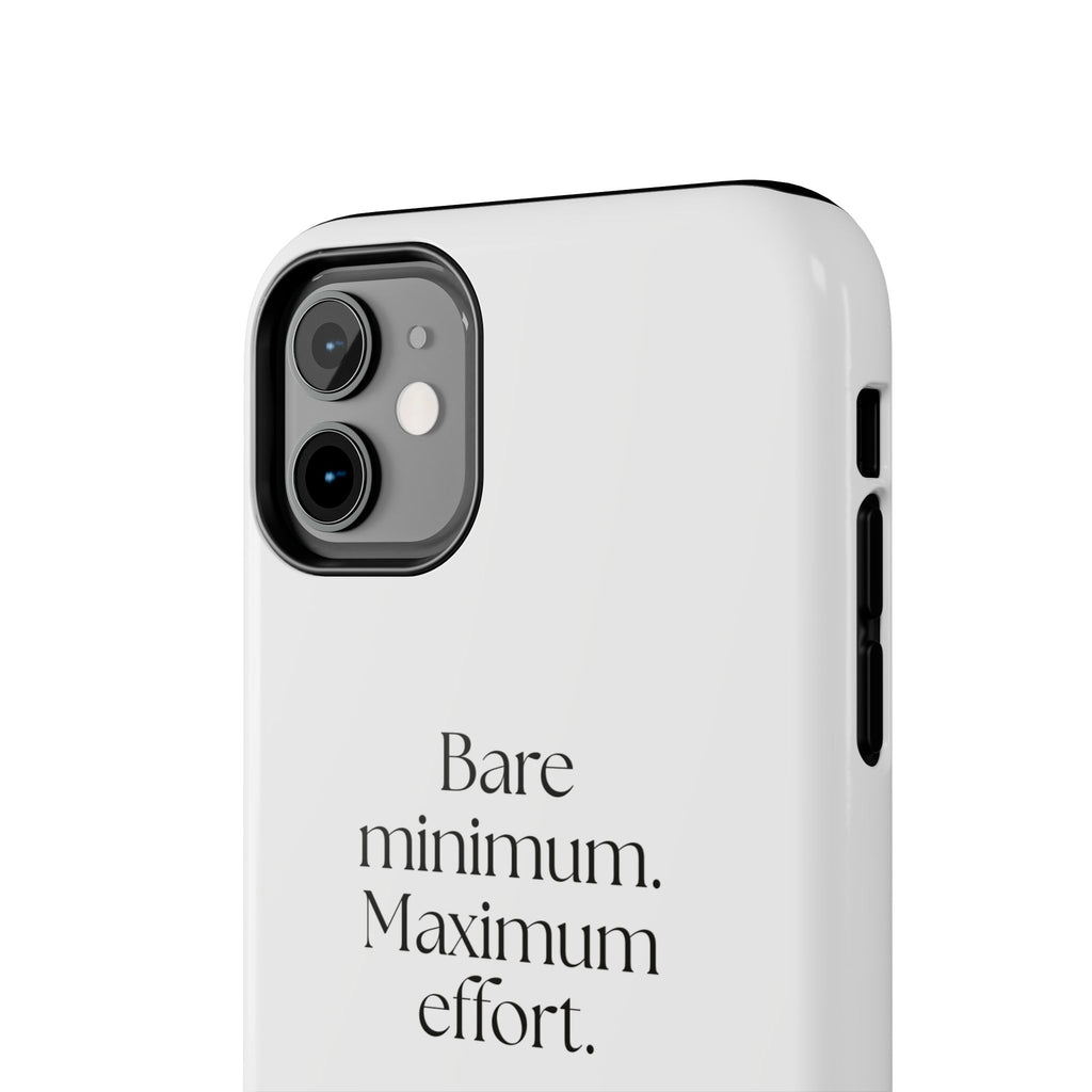 Bare minimum. Maximum effort - Tough Phone Case - Dry Humor