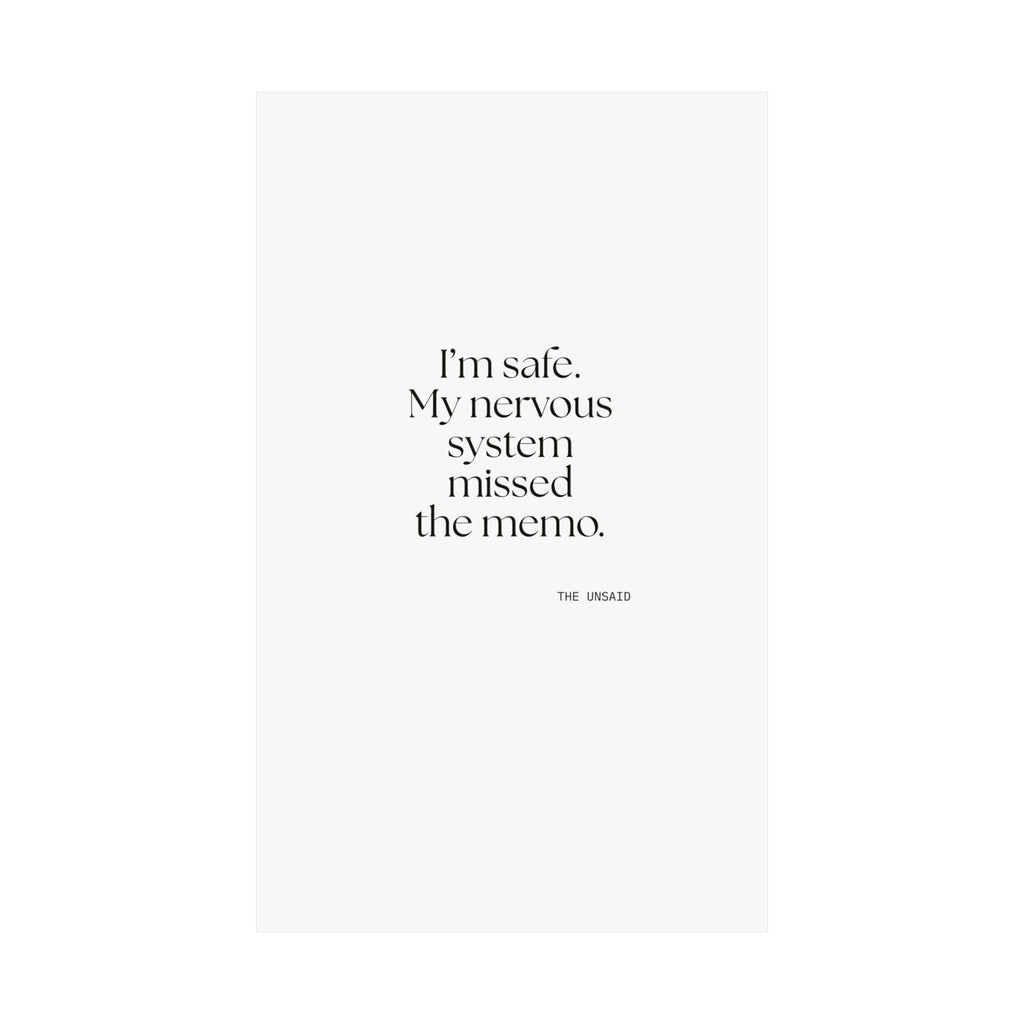 I’m safe. My nervous system missed the memo - Poster - For Quiet Minds