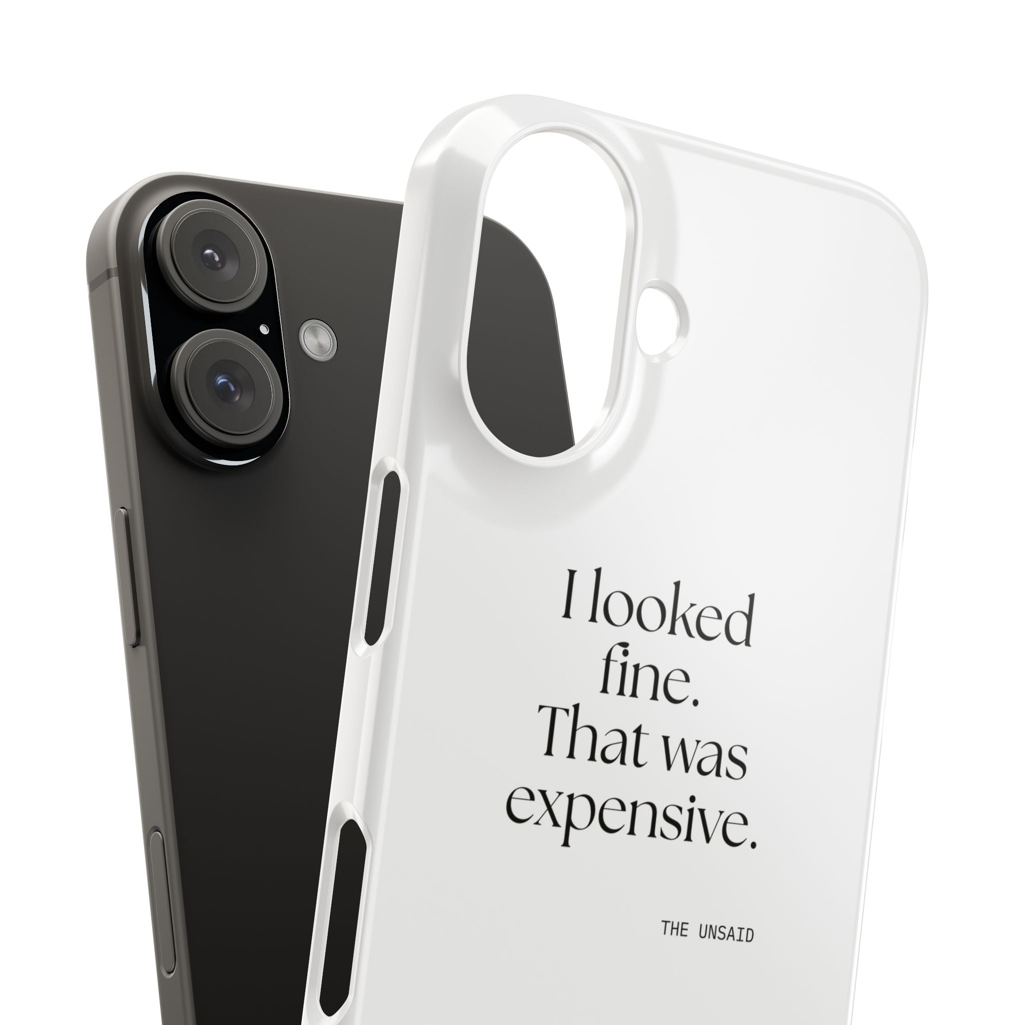 I looked fine. That was expensive - Phone Case - For Tired Days