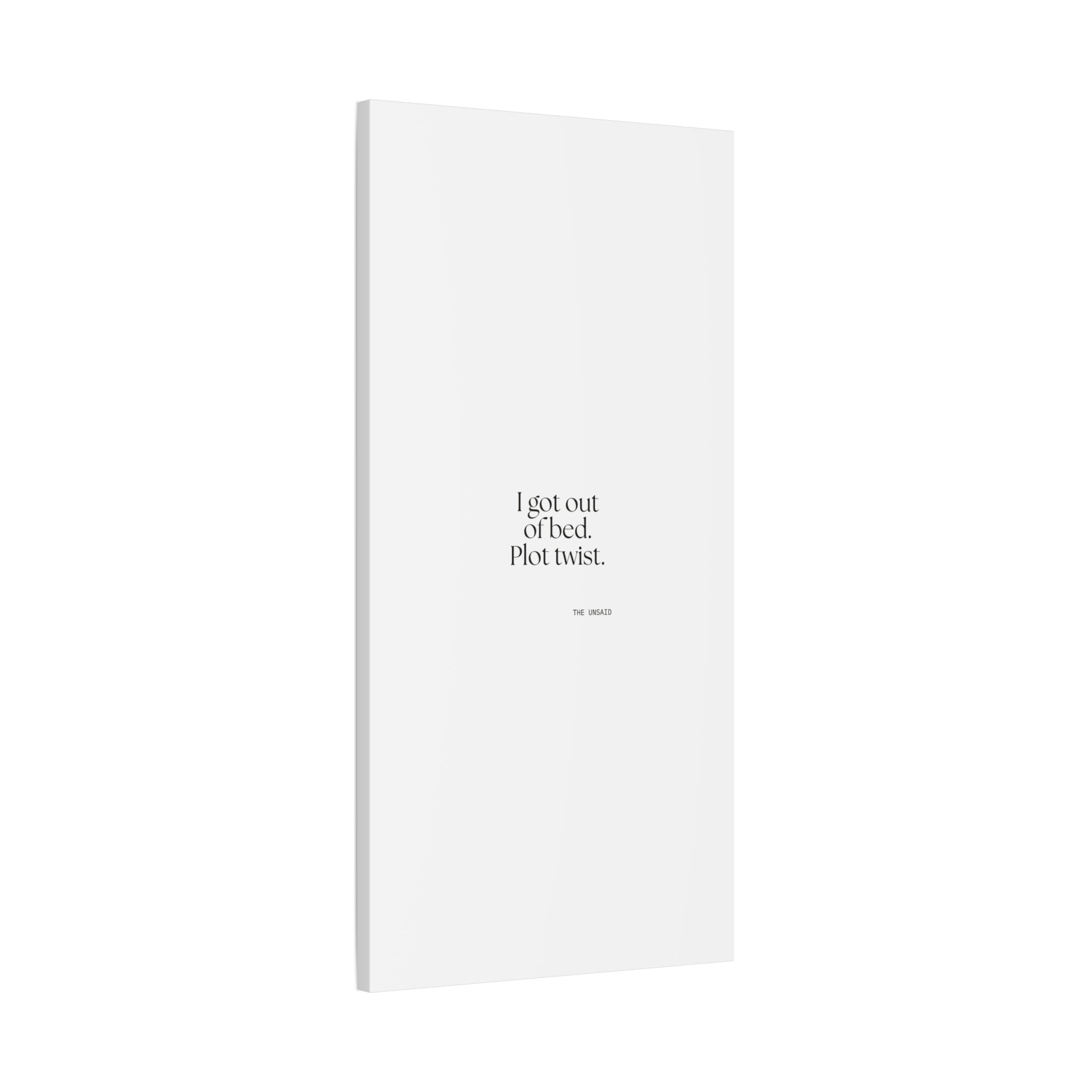 I got out of bed. Plot twist - Canvas Print - Dry Humor