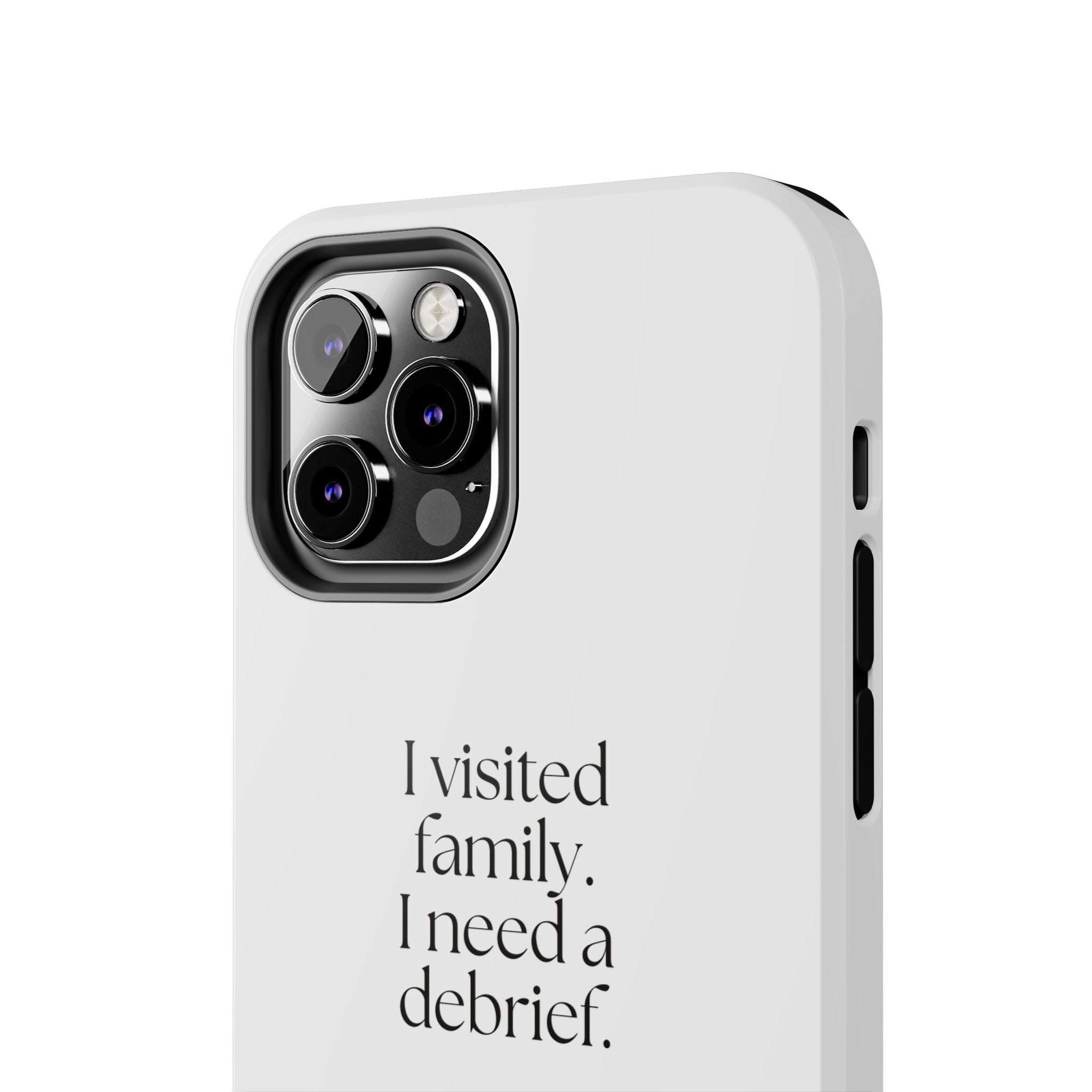 I visited family. I need a debrief - Tough Phone Case - For Someone Who Stays