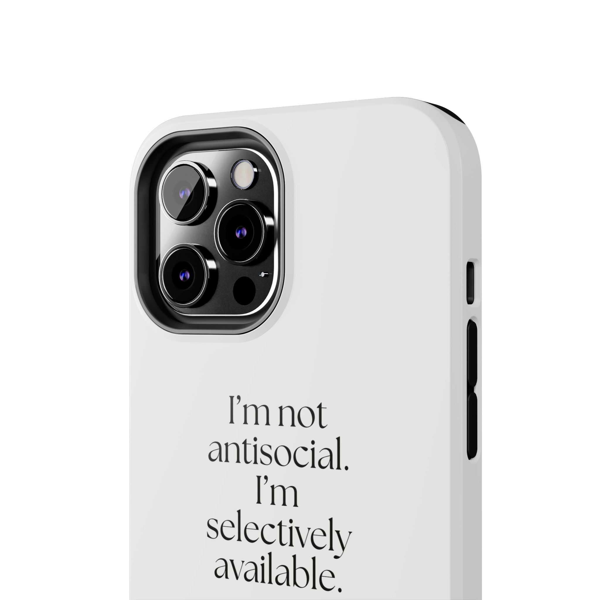I’m not antisocial. I’m selectively available - Tough Phone Case - For Introverts