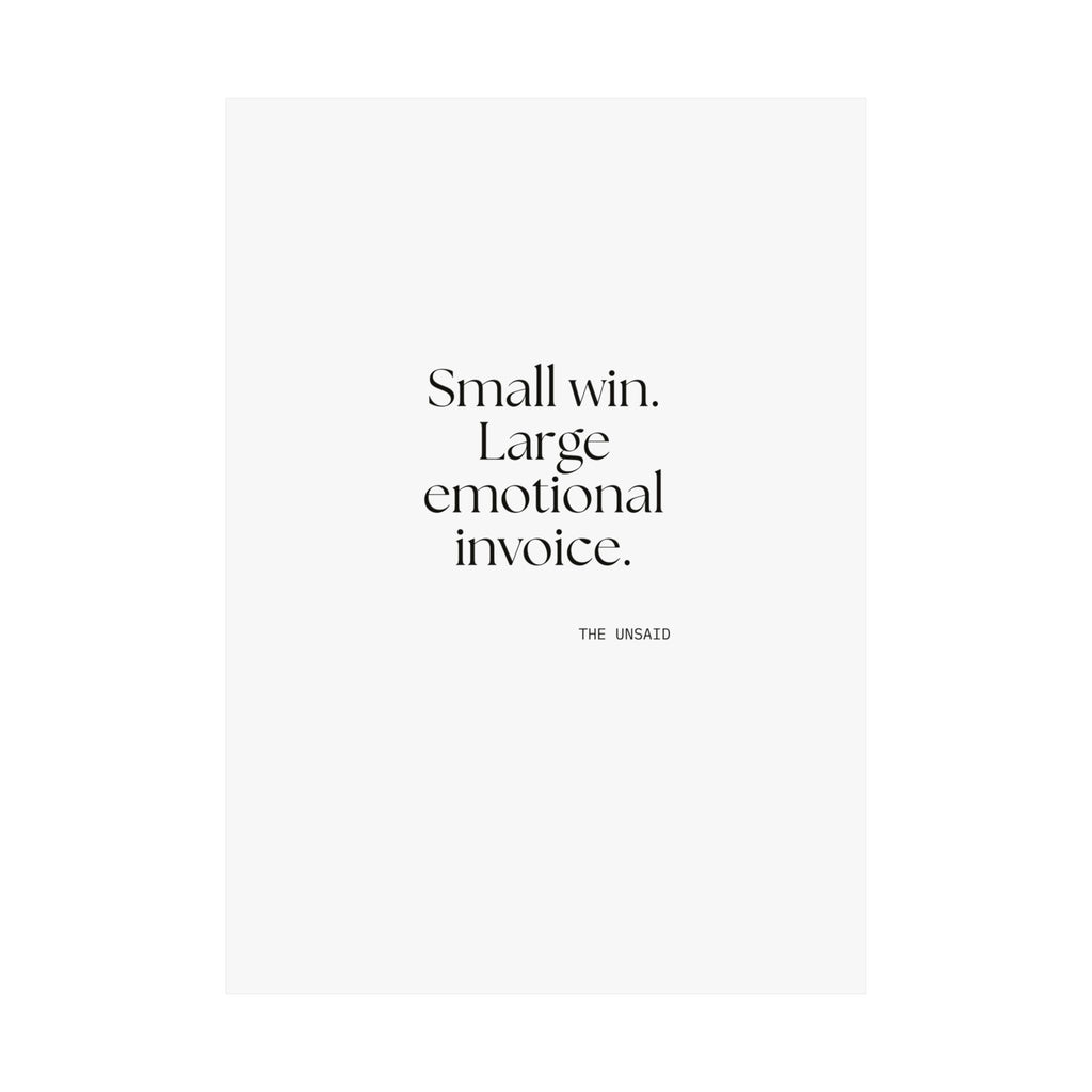 Small win. Large emotional invoice - Poster - Dry Humor